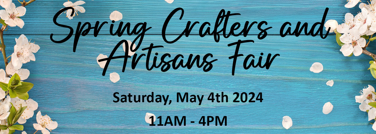 Type that reads "Spring Crafters and Artisans Fair Saturday, May 4th 2024 11AM - 4PM" on a background of blue painted wood and white blossoms. 